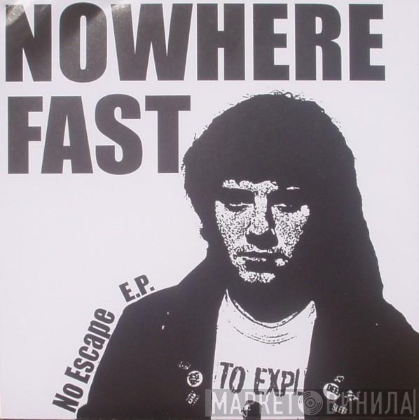 Nowhere Fast  - No Escape