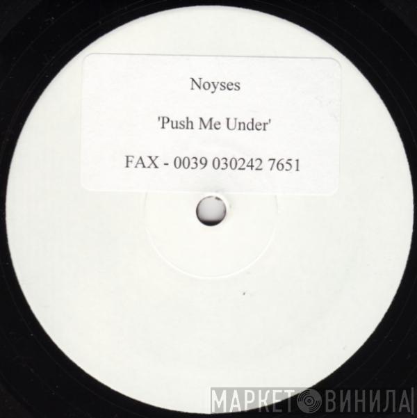 Noyses - Push Me Under