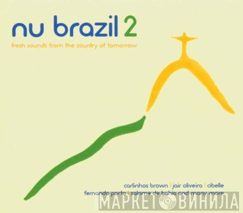  - Nu Brazil 2 - Fresh Sounds From The Country Of Tomorrow
