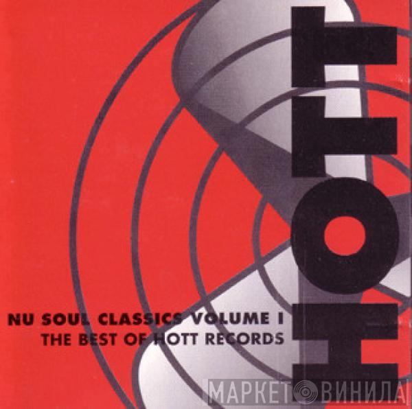  - Nu Soul Classics Volume 1 - The Best Of Hott Records