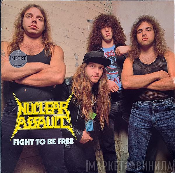 Nuclear Assault - Fight To Be Free
