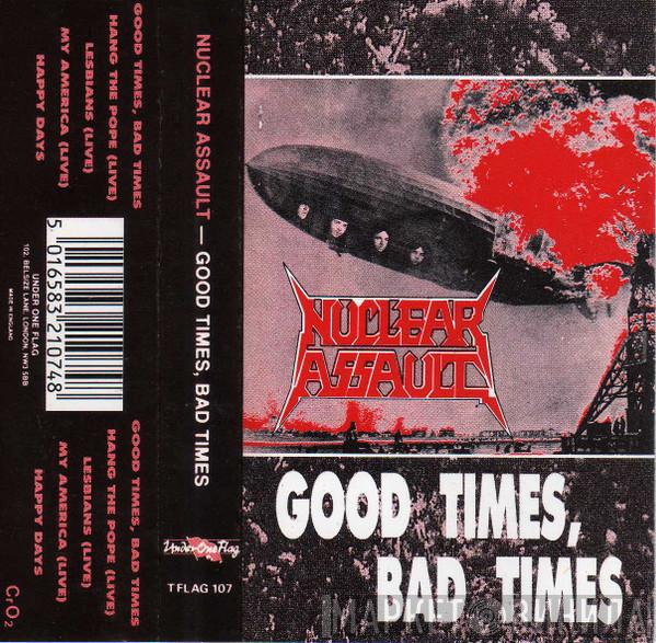  Nuclear Assault  - Good Times, Bad Times