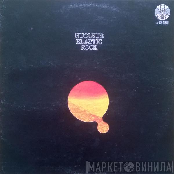 Nucleus  - Elastic Rock