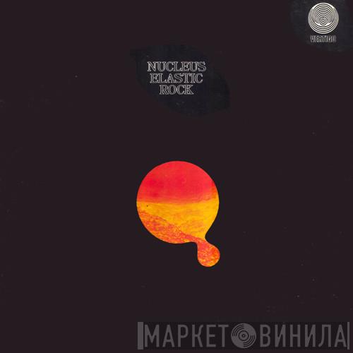 Nucleus  - Elastic Rock