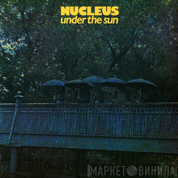 Nucleus  - Under The Sun