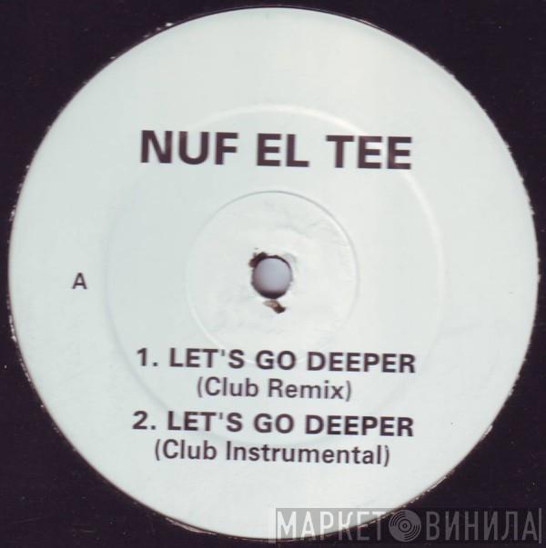 Nuf-El-Tee - Let's Go Deeper