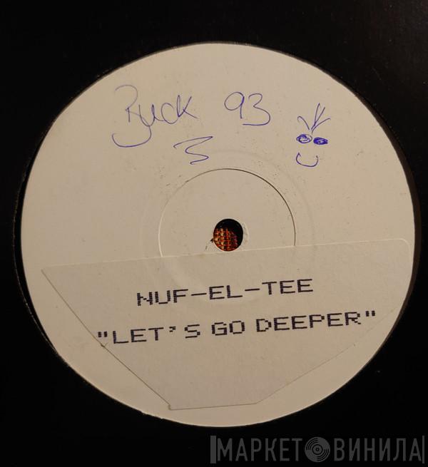 Nuf-El-Tee - Let's Go Deeper