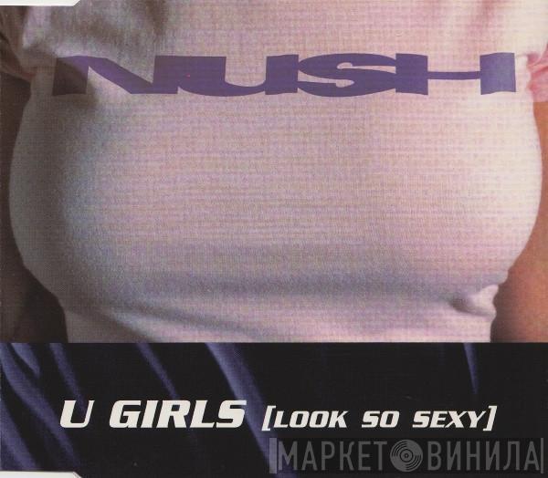 Nush - U Girls (Look So Sexy)