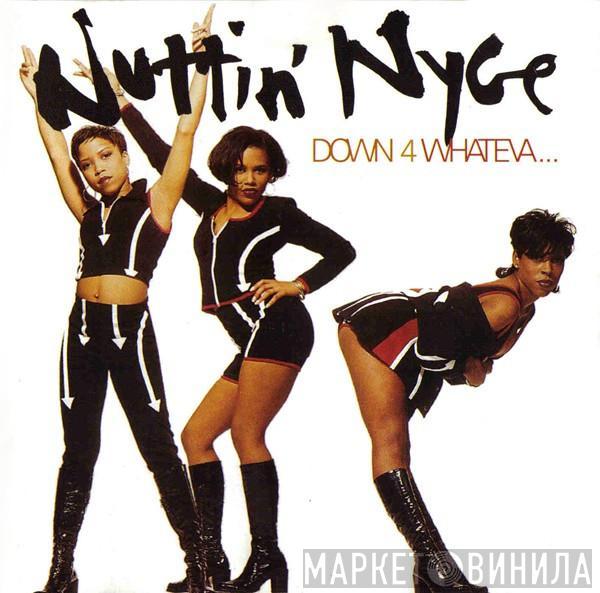 Nuttin' Nyce - Down 4 Whateva...