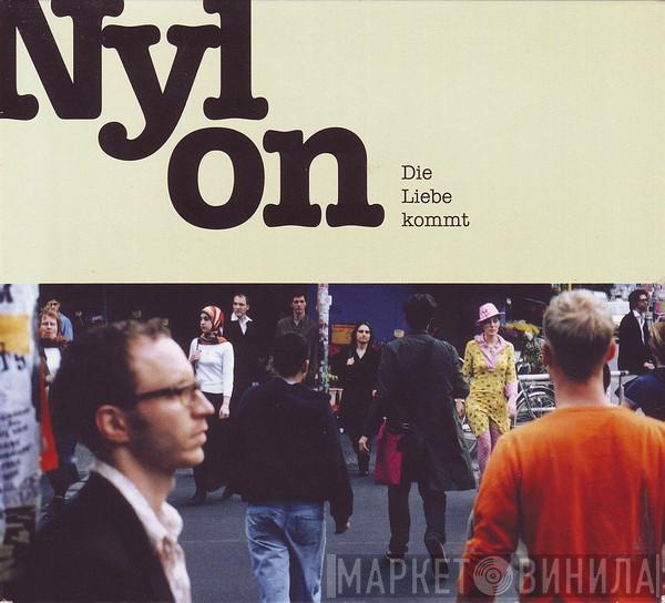  Nylon   - Die Liebe Kommt