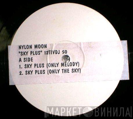 Nylon Moon - Sky Plus