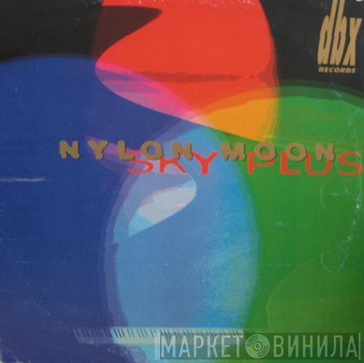  Nylon Moon  - Sky Plus