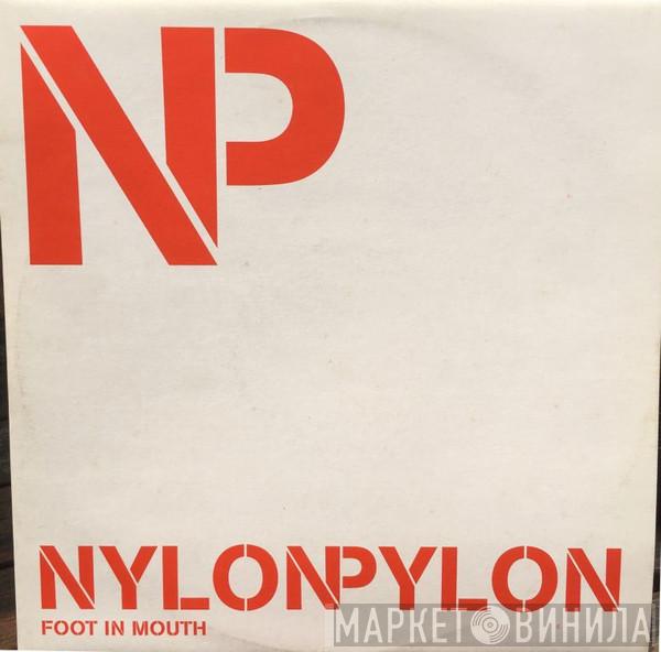 Nylon Pylon - Foot In Mouth