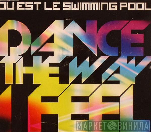 Où Est Le Swimming Pool - Dance The Way I Feel
