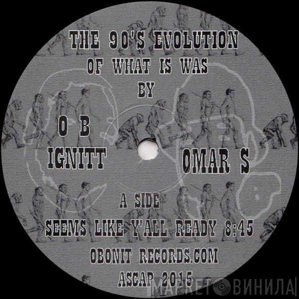 O B Ignitt, Omar-S - The 90's Evolution Of What Is Was