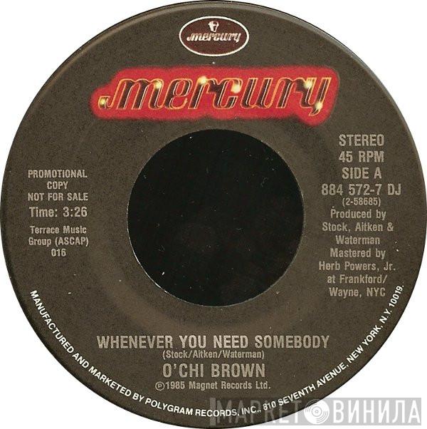  O'Chi Brown  - Whenever You Need Somebody