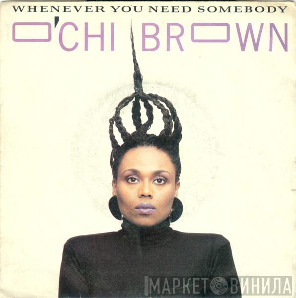  O'Chi Brown  - Whenever You Need Somebody