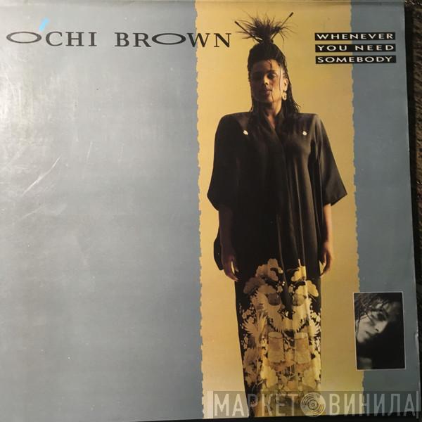  O'Chi Brown  - Whenever You Need Somebody