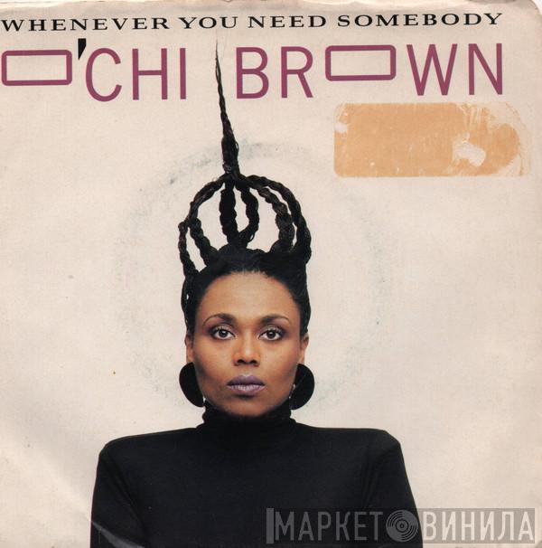  O'Chi Brown  - Whenever You Need Somebody