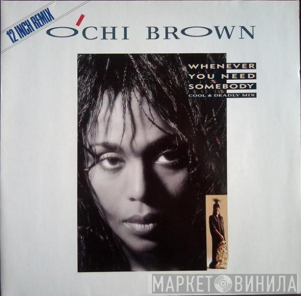  O'Chi Brown  - Whenever You Need Somebody