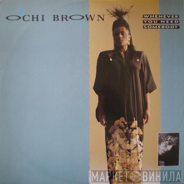 O'Chi Brown - Whenever You Need Somebody