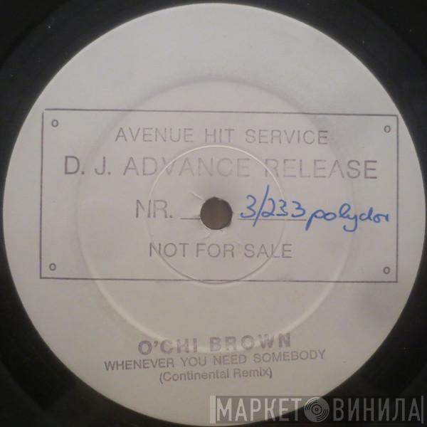  O'Chi Brown  - Whenever You Need Somebody