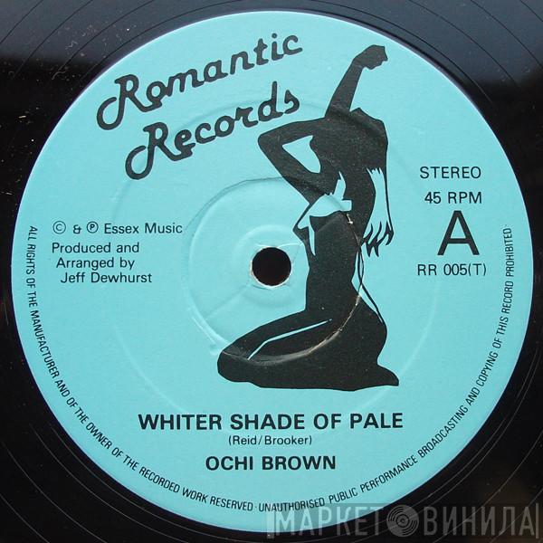 O'Chi Brown - Whiter Shade Of Pale / When I'm Crying