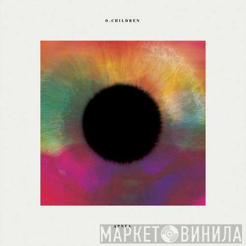  O Children  - Apnea