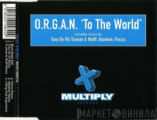 O.R.G.A.N. - To The World