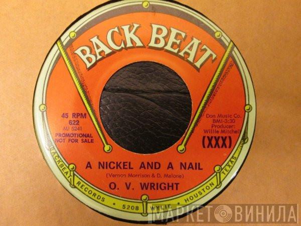  O.V. Wright  - A Nickel And A Nail / Pledging My Love