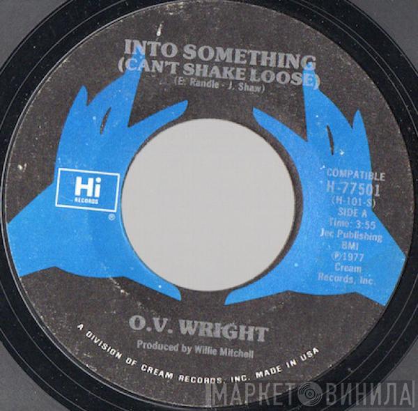  O.V. Wright  - Into Something (Can't Shake Loose) / The Time We Have