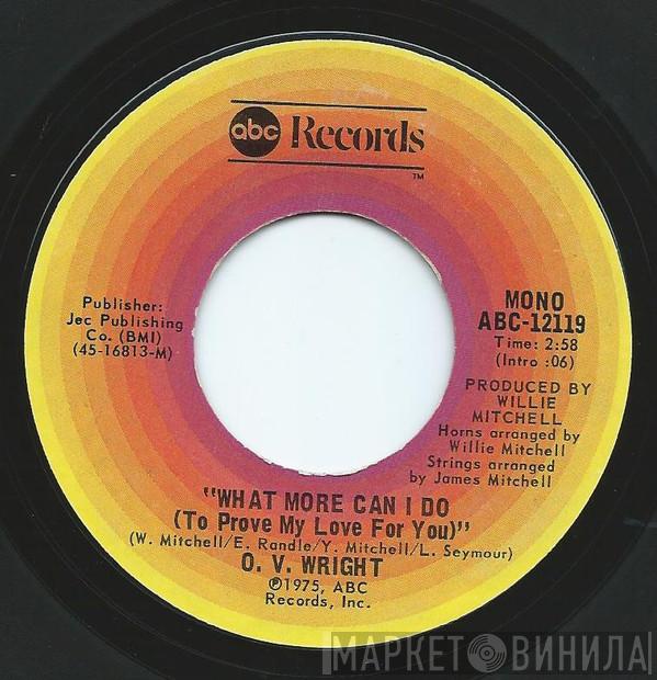  O.V. Wright  - What More Can I Do (To Prove My Love To You) / Henpecked Man
