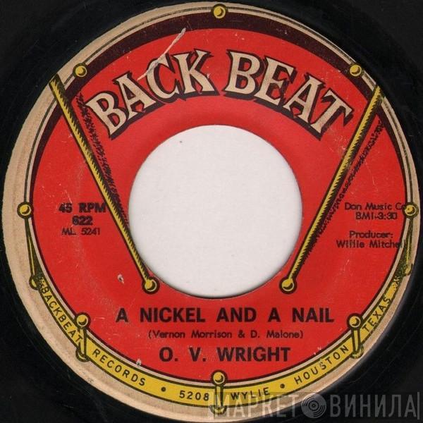 O.V. Wright - A Nickel And A Nail / Pledging My Love