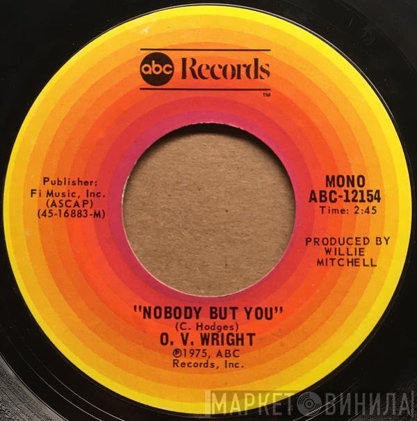 O.V. Wright - Nobody But You