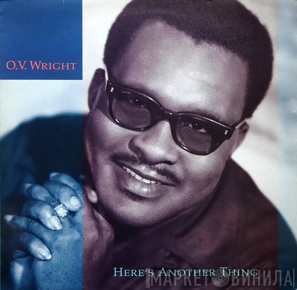 O.V. Wright - Here's Another Thing