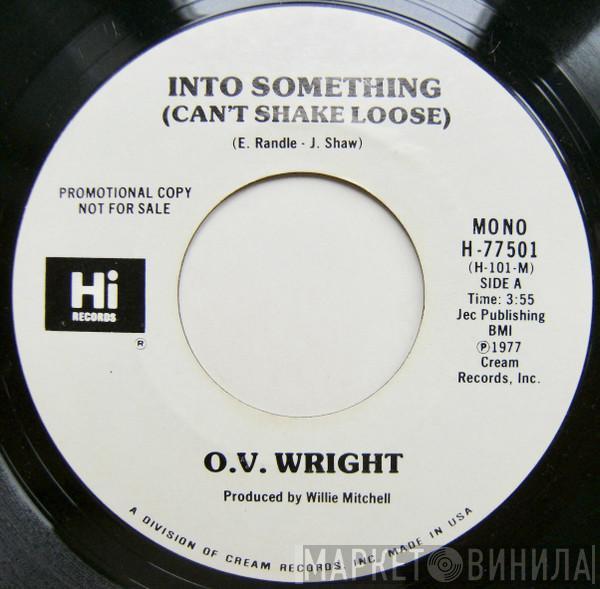  O.V. Wright  - Into Something (Can't Shake Loose)