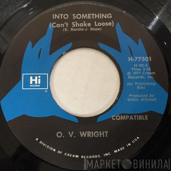  O.V. Wright  - Into Something (Can't Shake Loose)