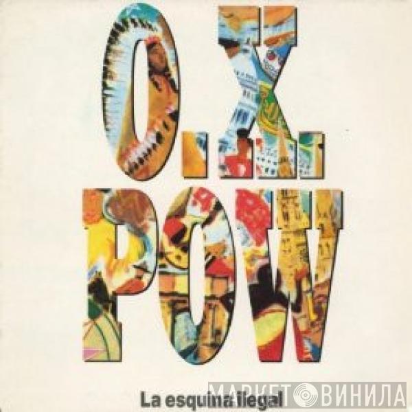O.X. Pow - La Esquina Ilegal