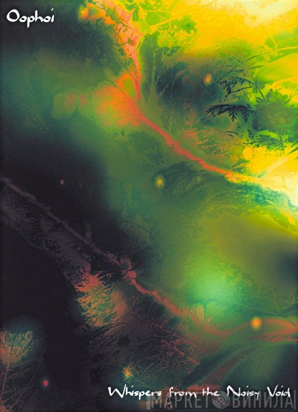  Oöphoi  - Whispers From The Noisy Void