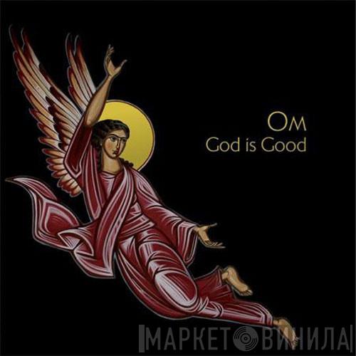 OM  - God Is Good