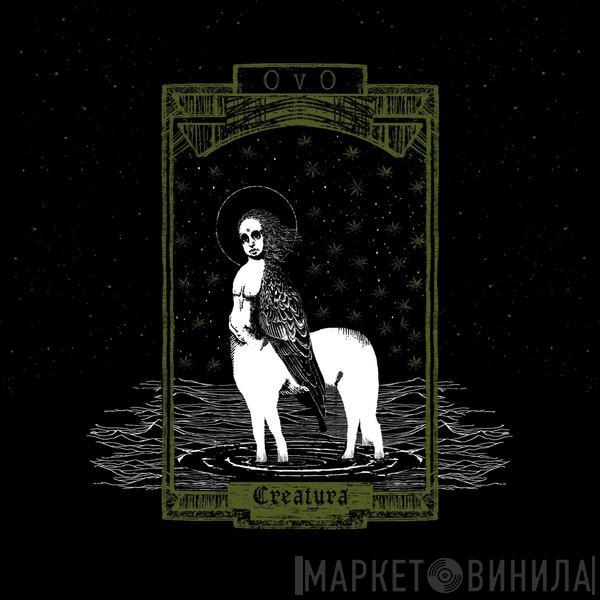 OVO  - Creatura