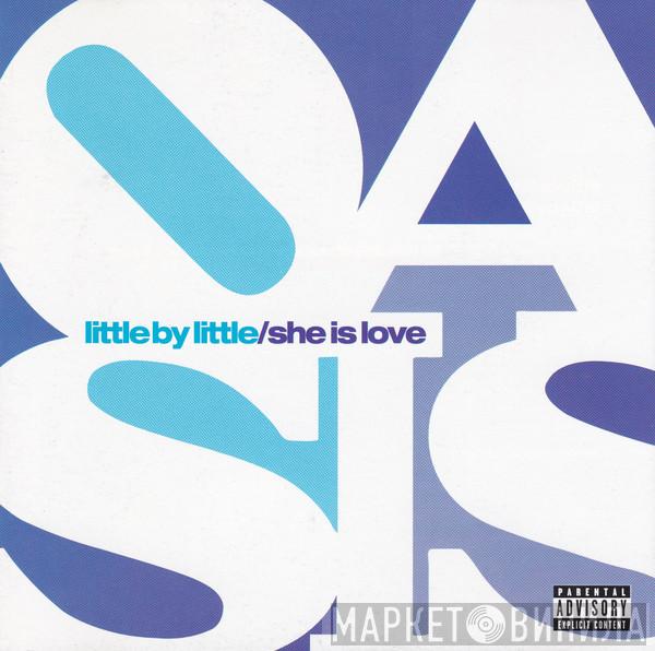  Oasis   - Little By Little / She Is Love