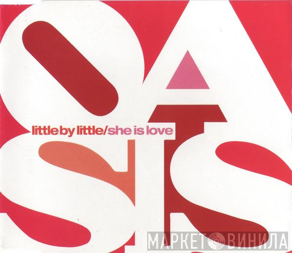 Oasis  - Little By Little / She Is Love