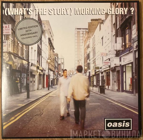 Oasis  - (What’s The Story) Morning Glory ?