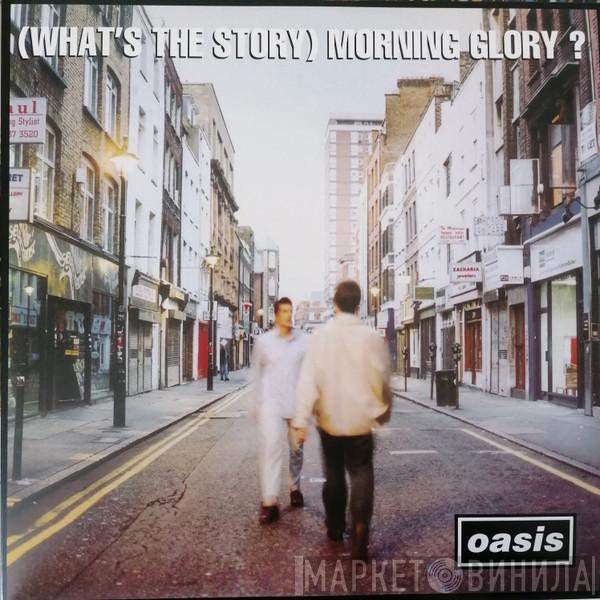 Oasis  - (What's The Story) Morning Glory?