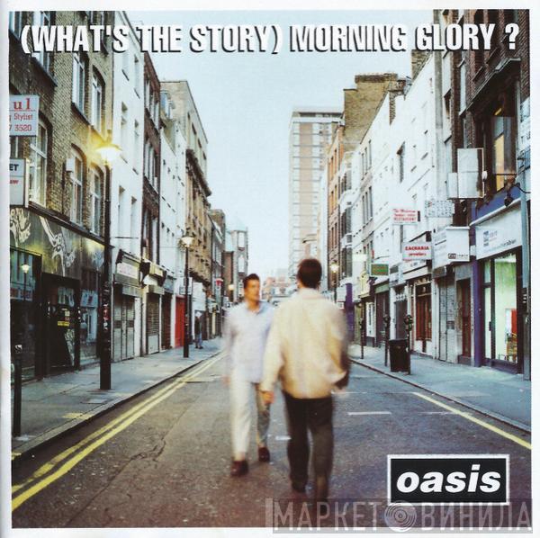  Oasis   - (What's The Story) Morning Glory?