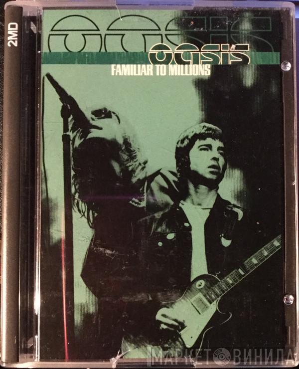  Oasis   - Familiar To Millions
