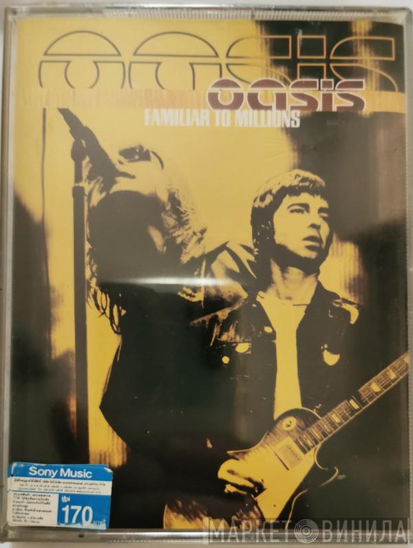  Oasis   - Familiar To Millions