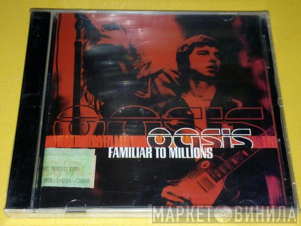  Oasis   - Familiar To Millions