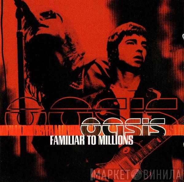  Oasis   - Familiar To Millions